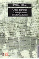 Papel OTRAS ESPAÑAS ANTOLOGIA SOBRE LITERATURA DEL EXILIO (LENGUA Y ESTUDIOS LITERARIOS)