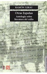 Papel OTRAS ESPAÑAS ANTOLOGIA SOBRE LITERATURA DEL EXILIO (LENGUA Y ESTUDIOS LITERARIOS)