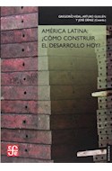 Papel AMERICA LATINA COMO CONSTRUIR EL DESARROLLO HOY (COLECCION ECONOMIA)