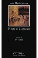 Papel FIESTA AL NOROESTE (COLECCION LETRAS HISPANICAS 81) (BOLSILLO)
