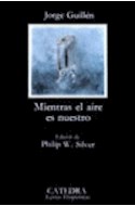Papel MIENTRAS EL AIRE ES NUESTRO (COLECCION LETRAS HISPANICAS 89) (BOLSILLO)