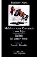 Papel MALDITAS SEAN CORONADA Y SUS HIJAS / DELIRIO DEL AMOR HOSTIL (COLECCION LETRAS HISPANICAS 119)