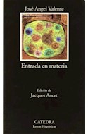 Papel ENTRADA EN MATERIA (COLECCION LETRAS HISPANICAS 216) (BOLSILLO)