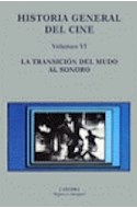 Papel HISTORIA GENERAL DEL CINE VOLUMEN VI LA TRANSICION DEL MUDO AL SONORO (COLECCION SIGNO E IMAGEN)