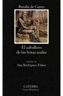 Papel CABALLERO DE LAS BOTAS AZULES (COLECCION LETRAS HISPANICAS 399) (BOLSILLO)