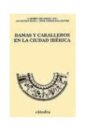 Papel DAMAS Y CABALLEROS EN LA CIUDAD IBERICA (HISTORIA SERIE MENOR)