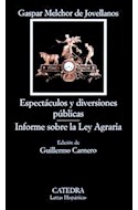 Papel ESPECTACULOS Y DIVERSIONES PUBLICAS / INFORME SOBRE LA LEY AGRARIA (COLECCION LETRAS HISPANICAS 61)