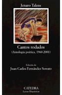 Papel CANTOS RODADOS [ANTOLOGIA POETICA 1960-2001] (LETRAS HISPANICAS 531)
