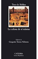 Papel CELOSA DE SI MISMA (COLECCION LETRAS HISPANICAS 576) (BOLSILLO)