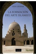 Papel FORMACION DEL ARTE ISLAMICO (COLECCION GRANDES TEMAS CATEDRA)