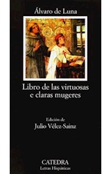 Papel LIBRO DE LAS VIRTUOSAS E CLARAS MUGERES (COLECCION LETRAS HISPANICAS 647) (BOLSILLO)