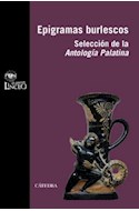 Papel EPIGRAMAS BURLESCOS SELECCION DE LA ANTOLOGIA PALATINA (COLECCION CLASICOS LINCEO)