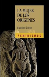 Papel MUJER DE LOS ORIGENES (COLECCION FEMINISMOS)