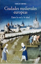 Papel CIUDADES MEDIEVALES EUROPEAS ENTRE LO REAL Y LO IDEAL (HISTORIA SERIE MENOR)
