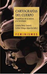 Papel CARTOGRAFIAS DEL CUERPO BIOPOLITICAS DE LA CIENCIA Y LA TECNOLOGIA (FEMINISMOS)