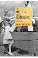 Papel MISTICA DE LA FEMINIDAD (COLECCION FEMINISMOS)