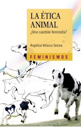 Papel ETICA ANIMAL UNA CUESTION FEMINISTA (COLECCION FEMINISMOS)