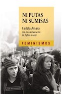 Papel NI PUTAS NI SUMISAS (COLECCION FEMINISMOS) (RUSTICA)
