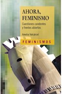 Papel AHORA FEMINISMO CUESTIONES CANDENTES Y FRENTES ABIERTOS (COLECCION FEMINISMOS)