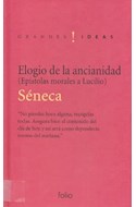 Papel ELOGIO DE LA ANCIANIDAD EPISTOLAS MORALES A LUCILIO (COLECCION GRANDES IDEAS) (CARTONE)