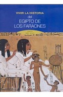 Papel VIVIR LA HISTORIA DEL EGIPTO DE LOS FARAONES [EGIPTO 3050 - 30 A.C] (CARTONE)