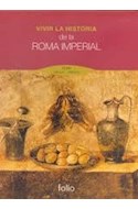 Papel VIVIR LA HISTORIA DE LA ROMA IMPERIAL [ROMA 100 A.C. / 200  D.C] (CARTONE)