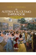 Papel VIVIR LA HISTORIA DE AUSTRIA Y SU ULTIMO EMPERADOR [AUSTRIA - HUNGRIA 1848 - 1918] (CARTONE)