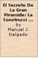 Papel SECRETO DE LA GRAN PIRAMIDE LA CONSTRUCCION MAS MISTERIOSA DEL MUNDO (ARCHIVO DEL MISTERIO DE IKER