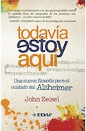 Papel TODAVIA ESTOY AQUI UNA NUEVA FILOSOFIA PARA EL CUIDADO  DEL ALZHEIMER (PSICOLOGIA Y AUTOAYUDA)
