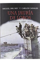 Papel UNA JAURIA DE LOBOS SUBMARINOS 1918-1945 (CLIO / CRONICAS DE LA HISTORIA)