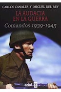 Papel AUDACIA EN LA GUERRA COMANDOS 1939-1945 (TRAZOS DE LA HISTORIA)