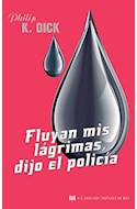 Papel FLUYAN MIS LAGRIMAS DIJO EL POLICIA (CLASICOS MINOTAURO) (CARTONE)