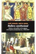 Papel MEDIEVO CONSTITUCIONAL HISTORIA Y MITO POLITICO EN LOS ORIGENES DE LA ESPAÑA CONTEMPORANEA 1750-1814