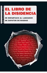 Papel LIBRO DE LA DISIDENCIA DE ESPARTACO AL LANZADOR DE ZAPATOS DE BAGDAD (COLECCION PENSAMIENTO CRITICO)