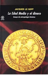 Papel EDAD MEDIA Y EL DINERO ENSAYO DE ANTROPOLOGIA HISTORICA (COLECCION UNIVERSITARIA)