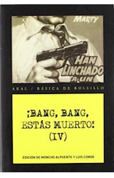 Papel BANG BANG ESTAS MUERTO IV (COLECCION BASICA DE BOLSILLO)