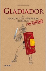 Papel GLADIADOR EL MANUAL DEL GUERRERO ROMANO NO OFICIAL (CARTONE)