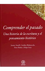 Papel COMPRENDER EL PASADO UNA HISTORIA DE LA ESCRITURA Y EL  PENSAMIENTO HISTORICO (RUSTICO)