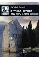 Papel ENTRE LA HISTORIA Y EL MITO EL TIEMPO EN WAGNER (COLECCION MUSICA 45)