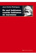 Papel DE QUE HABLAMOS CUANDO HABLAMOS DE MARXISMO (COLECCION CUESTIONES DE ANTAGONISMO 70)