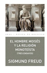 Papel HOMBRE MOISES Y LA RELIGION MONOTEISTA (TRES ENSAYOS) (COLECCION BASICA DE BOLSILLO 297)
