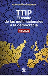 Papel TTIP EL ASALTO DE LAS MULTINACIONALES A LA DEMOCRACIA (COLECCION A FONDO)