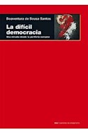 Papel DIFICIL DEMOCRACIA UNA MIRADA DESDE LA PERIFERIA EUROPEA (COLECCION CUESTIONES DE ANTAGONISMO)