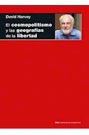 Papel COSMOPOLITISMO Y LAS GEOGRAFIAS DE LA LIBERTAD (COLECCION CUESTIONES DE ANTAGONISMO 96)