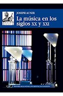Papel MUSICA EN LOS SIGLOS XX Y XXI [HISTORIA DE LA MUSICA OCCIDENTAL EN CONTEXTO] (COLECCION MUSICA 66)