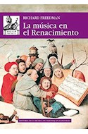 Papel MUSICA EN EL RENACIMIENTO (HISTORIA DE LA MUSICA OCCIDENTAL EN CONTEXTO) (MUSICA 62)