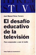 Papel DESAFIO EDUCATIVO DE LA TELEVISION (PAPELES DE COMUNICACION 55006)