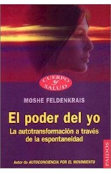 Papel PODER DEL YO LA AUTOTRANSFORMACION A TRAVES DE LA ESPONTANEIDAD (CUERPO Y SALUD 57011)