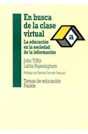 Papel EN BUSCA DE LA CLASE VIRTUAL LA EDUCACION EN LA SOCIEDAD DE LA INFORMACION (TEMAS DE EDUCACION)