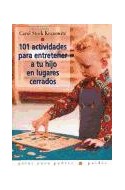 Papel 101 ACTIVIDADES PARA ENTRETENER A TU HIJO EN LUGARES CERRADOS (GUIAS PARA PADRES 56037)